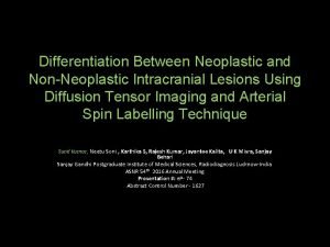 Differentiation Between Neoplastic and NonNeoplastic Intracranial Lesions Using