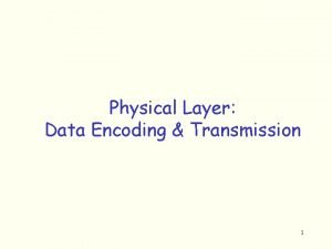 Physical layer encoding Physical layer encoding