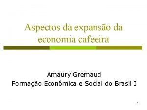 Aspectos da expanso da economia cafeeira Amaury Gremaud