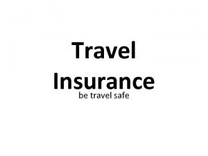 Travel Insurance be travel safe What is Travel