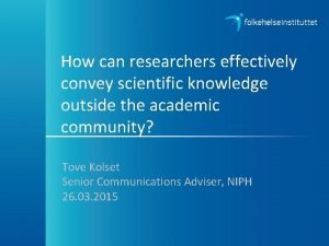 How can researchers effectively convey scientific knowledge outside