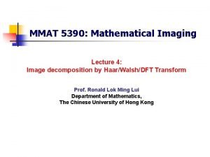 MMAT 5390 Mathematical Imaging Lecture 4 Image decomposition