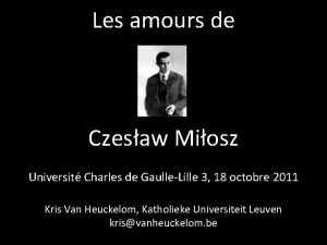 Les amours de Czesaw Miosz Universit Charles de