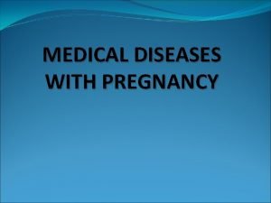 MEDICAL DISEASES WITH PREGNANCY A Neurological disorders Serious