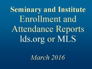 Seminary and Institute Enrollment and Attendance Reports lds