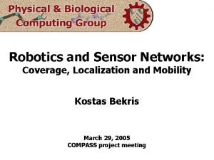 Robotics and Sensor Networks Coverage Localization and Mobility