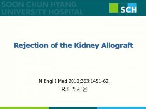 Rejection of the Kidney Allograft N Engl J