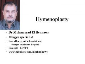 Hymenoplasty Dr Muhammad El Hennawy Obgyn specialist Rass