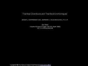 Tracheal Diverticula and Tracheobronchomegaly EDGAR L SURPRENANT M