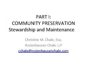 PART I COMMUNITY PRESERVATION Stewardship and Maintenance Christine