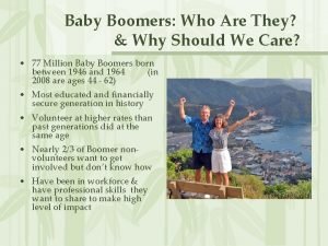 Baby Boomers Who Are They Why Should We