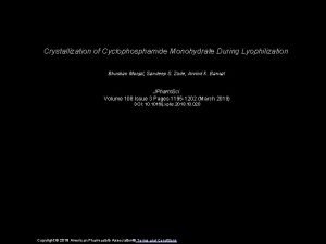 Crystallization of Cyclophosphamide Monohydrate During Lyophilization Bhushan Munjal