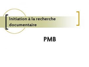 Initiation la recherche documentaire PMB Quest que PMB