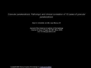 Granular parakeratosis Pathologic and clinical correlation of 18