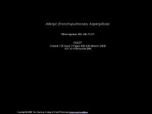 Allergic Bronchopulmonary Aspergillosis Ritesh Agarwal MD DM FCCP