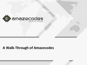 A WalkThrough of Amazecodes About Amazecodes Established in