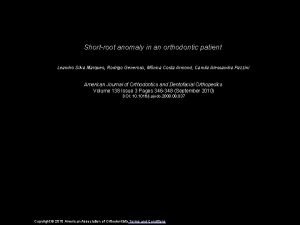 Shortroot anomaly in an orthodontic patient Leandro Silva