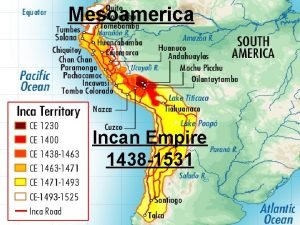 Mesoamerica Incan Empire 1438 1531 Essential Standards q