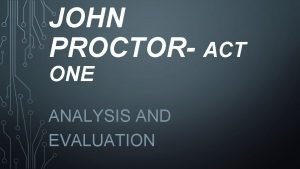 JOHN PROCTOR ACT ONE ANALYSIS AND EVALUATION John