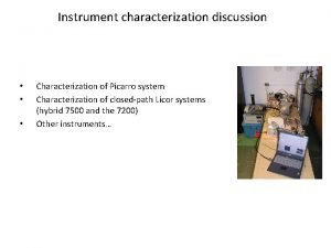 Instrument characterization discussion Characterization of Picarro system Characterization Instrument characterization discussion Characterization of Picarro system Characterization