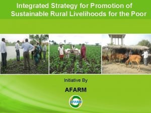 Integrated Strategy for Promotion of Sustainable Rural Livelihoods