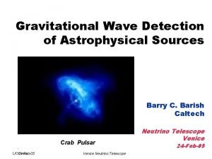 Gravitational Wave Detection of Astrophysical Sources Barry C