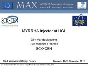 MYRRHA Injector at UCL Dirk Vandeplassche Luis Medeiros