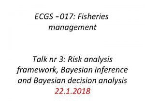 ECGS 017 Fisheries management Talk nr 3 Risk