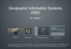 Geographic Information Systems GIS M Neilsen GRASS GIS Geographic Information Systems GIS M Neilsen GRASS GIS
