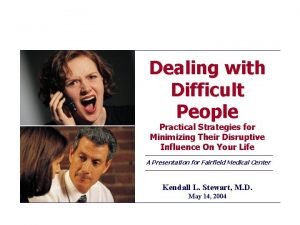 Dealing with Difficult People Practical Strategies for Minimizing