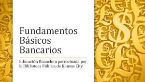 Fundamentos Bsicos Bancarios Educacin financiera patrocinada por la