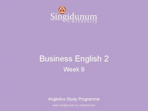 Anglistics Study Programme Business English 2 Week 9