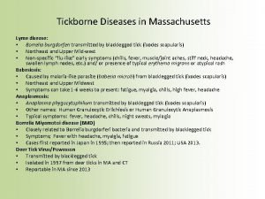 Tickborne Diseases in Massachusetts Lyme disease Borrelia burgdorferi