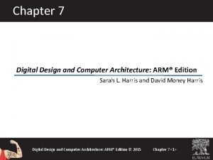 Chapter 7 Digital Design and Computer Architecture ARM
