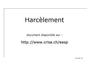 Harclement document disponible sur http www crise cheesp