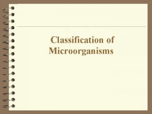 Classification of Microorganisms Phylogeny The Study of Evolutionary