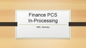 Finance PCS InProcessing KMC Germany Table of Contents