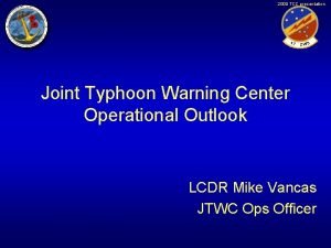 2009 TCC presentation Joint Typhoon Warning Center Operational