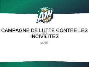CAMPAGNE DE LUTTE CONTRE LES INCIVILITES 2015 LUTTE