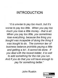 INTRODUCTION It is unwise to pay too much