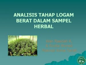 ANALISIS TAHAP LOGAM BERAT DALAM SAMPEL HERBAL Wan