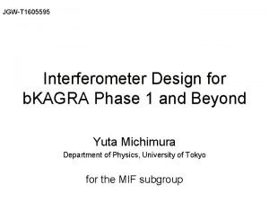 JGWT 1605595 Interferometer Design for b KAGRA Phase