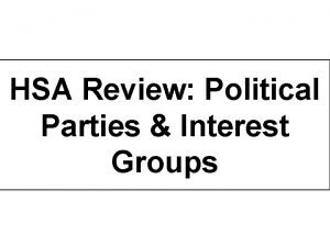 HSA Review Political Parties Interest Groups Success Criteria