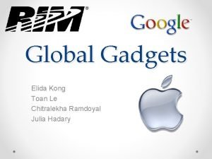 Global Gadgets Elida Kong Toan Le Chitralekha Ramdoyal