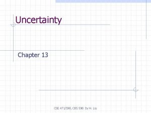 Uncertainty Chapter 13 CSE 471598 CBS 598 by