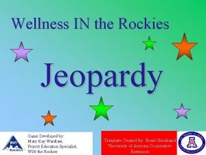 Wellness IN the Rockies Jeopardy Game Developed by