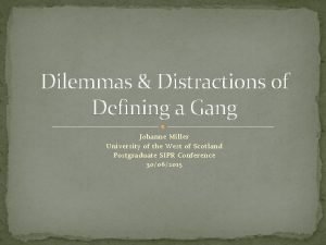 Dilemmas Distractions of Defining a Gang Johanne Miller
