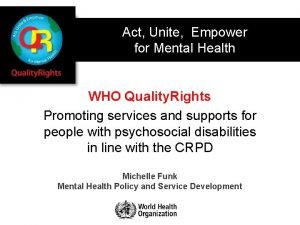 Act Unite Empower for Mental Health WHO Quality