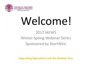 Welcome 2012 IAEWS WinterSpring Webinar Series Sponsored by