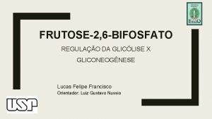 FRUTOSE2 6 BIFOSFATO REGULAO DA GLICLISE X GLICONEOGNESE